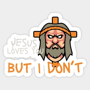 Jesus Loves You but I Don't Sticker